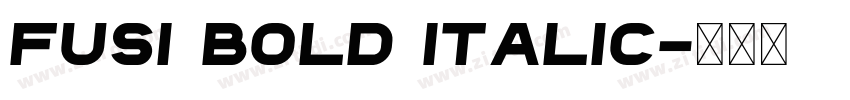 Fusi Bold Italic字体转换